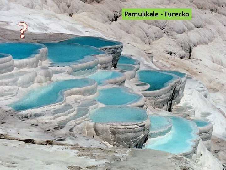 ? Pamukkale - Turecko 