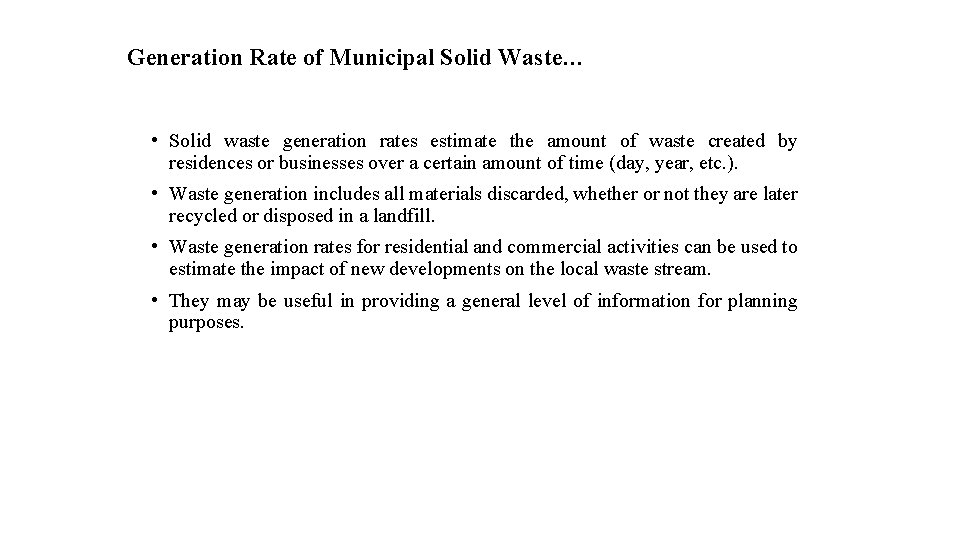 Generation Rate of Municipal Solid Waste… • Solid waste generation rates estimate the amount Generation Rate of Municipal Solid Waste… • Solid waste generation rates estimate the amount