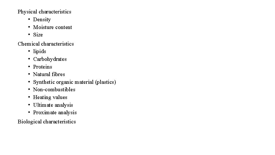 Physical characteristics • Density • Moisture content • Size Chemical characteristics • lipids • Physical characteristics • Density • Moisture content • Size Chemical characteristics • lipids •
