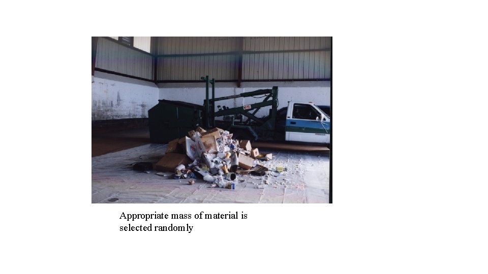 Appropriate mass of material is selected randomly Appropriate mass of material is selected randomly