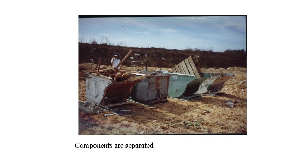 Components are separated Components are separated