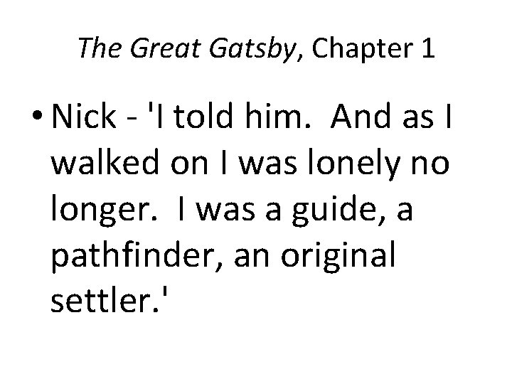 The Great Gatsby, Chapter 1 • Nick - 'I told him. And as I The Great Gatsby, Chapter 1 • Nick - 'I told him. And as I