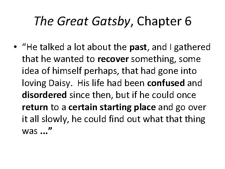 The Great Gatsby, Chapter 6 • “He talked a lot about the past, and