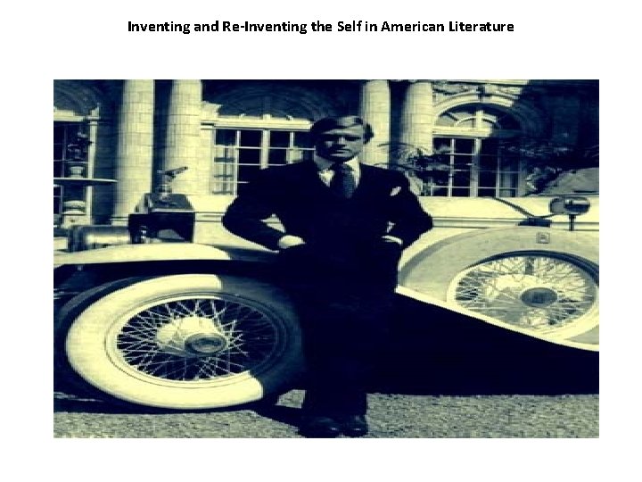 Inventing and Re-Inventing the Self in American Literature Inventing and Re-Inventing the Self in American Literature