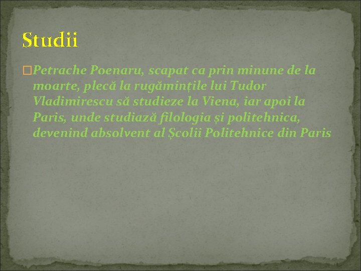 Studii �Petrache Poenaru, scapat ca prin minune de la moarte, plecă la rugămințile lui