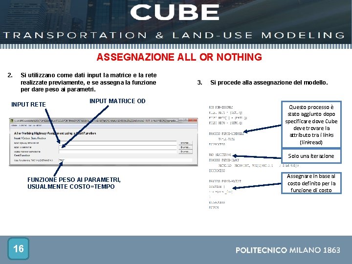 ASSEGNAZIONE ALL OR NOTHING 2. Si utilizzano come dati input la matrice e la