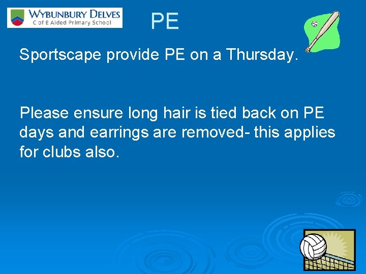 PE Sportscape provide PE on a Thursday. Please ensure long hair is tied back