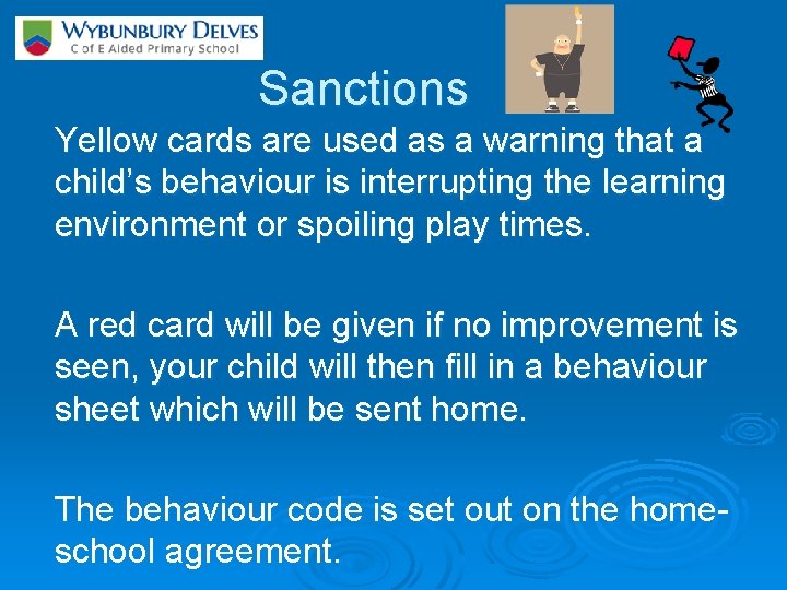 Sanctions Yellow cards are used as a warning that a child’s behaviour is interrupting