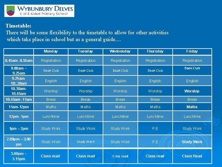 Timetable: There will be some flexibility to the timetable to allow for other activities