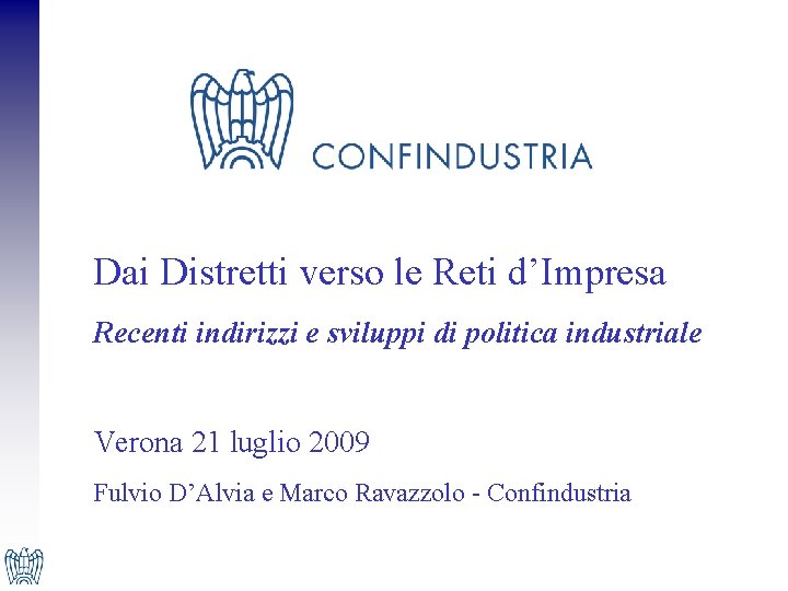 Dai Distretti verso le Reti d’Impresa Recenti indirizzi e sviluppi di politica industriale Verona