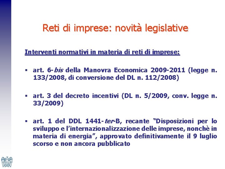 Reti di imprese: novità legislative Interventi normativi in materia di reti di imprese: §