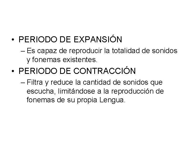  • PERIODO DE EXPANSIÓN – Es capaz de reproducir la totalidad de sonidos