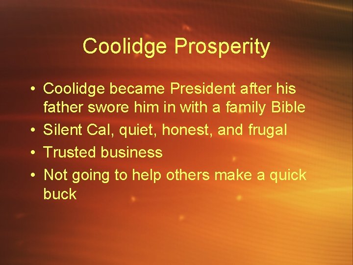 Coolidge Prosperity • Coolidge became President after his father swore him in with a