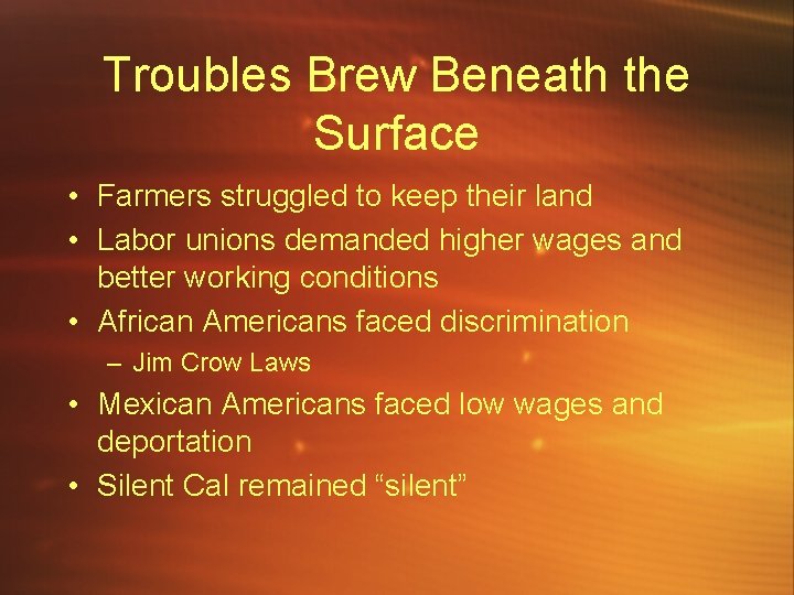 Troubles Brew Beneath the Surface • Farmers struggled to keep their land • Labor