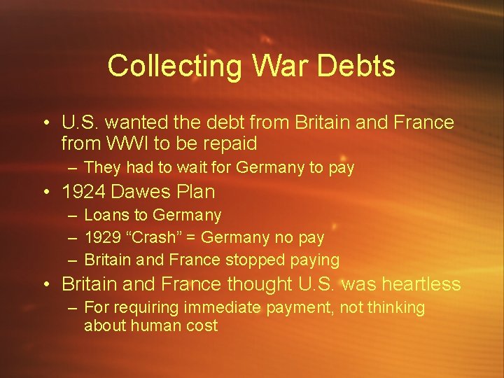 Collecting War Debts • U. S. wanted the debt from Britain and France from