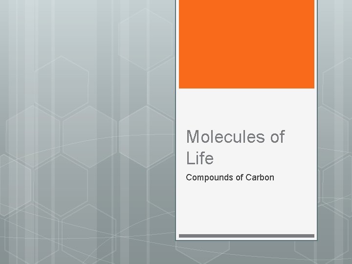 Molecules of Life Compounds of Carbon 