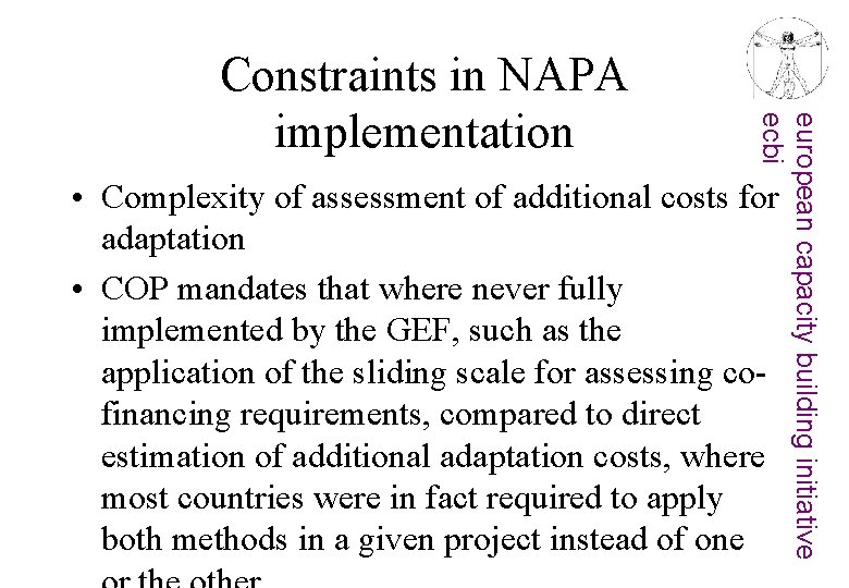 european capacity building initiative ecbi Constraints in NAPA implementation • Complexity of assessment of