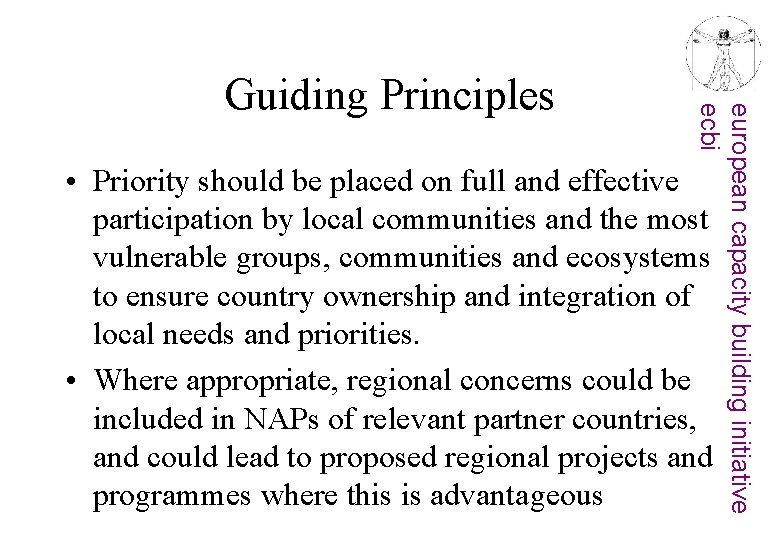 european capacity building initiative ecbi Guiding Principles • Priority should be placed on full