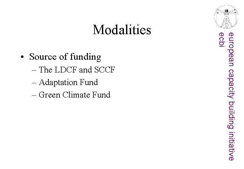  • Source of funding – The LDCF and SCCF – Adaptation Fund –