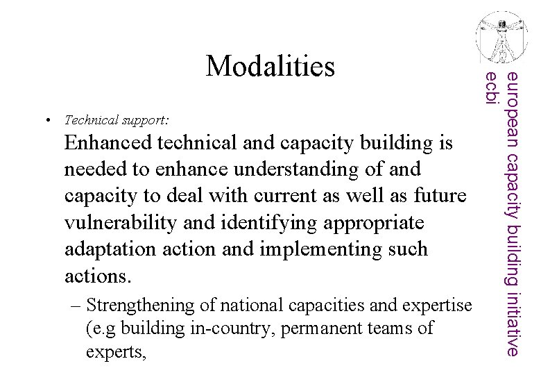  • Technical support: Enhanced technical and capacity building is needed to enhance understanding