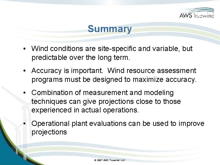 Summary • Wind conditions are site-specific and variable, but predictable over the long term.