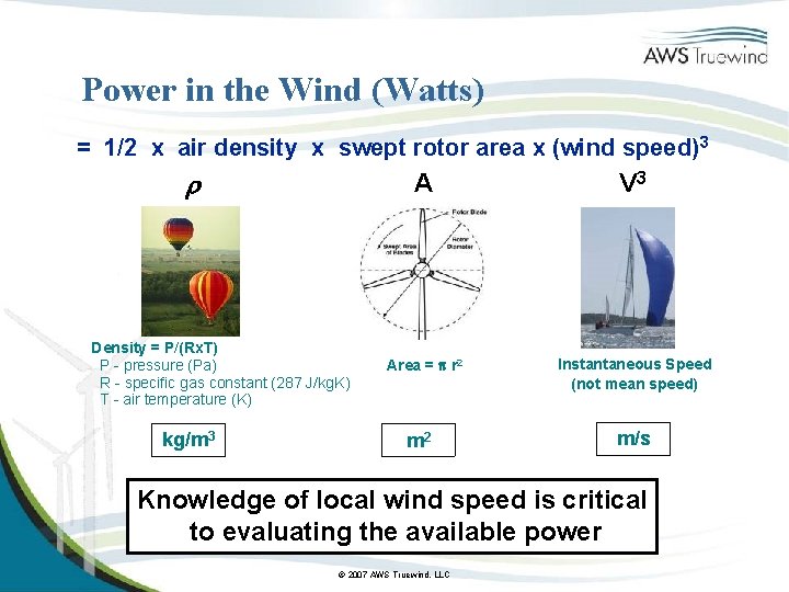 Power in the Wind (Watts) = 1/2 x air density x swept rotor area