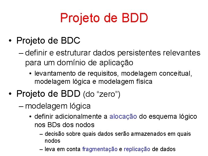 Projeto de BDD • Projeto de BDC – definir e estruturar dados persistentes relevantes
