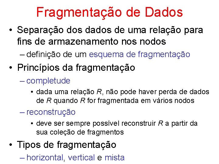 Fragmentação de Dados • Separação dos dados de uma relação para fins de armazenamento