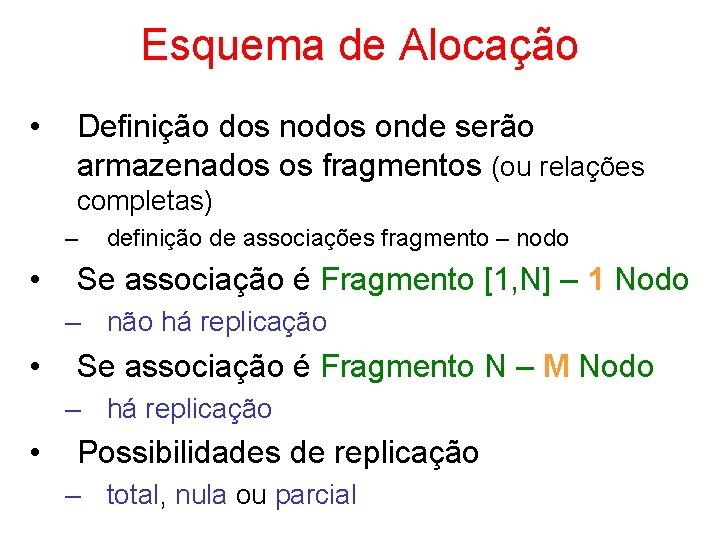 Esquema de Alocação • Definição dos nodos onde serão armazenados os fragmentos (ou relações