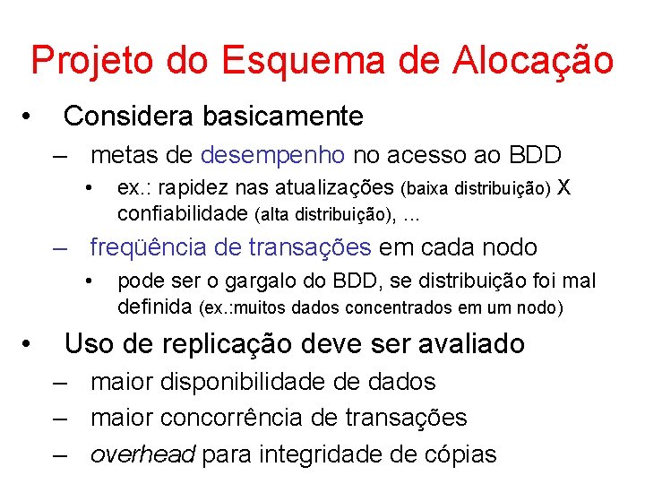 Projeto do Esquema de Alocação • Considera basicamente – metas de desempenho no acesso