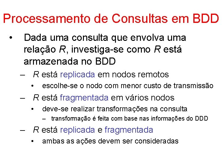 Processamento de Consultas em BDD • Dada uma consulta que envolva uma relação R,