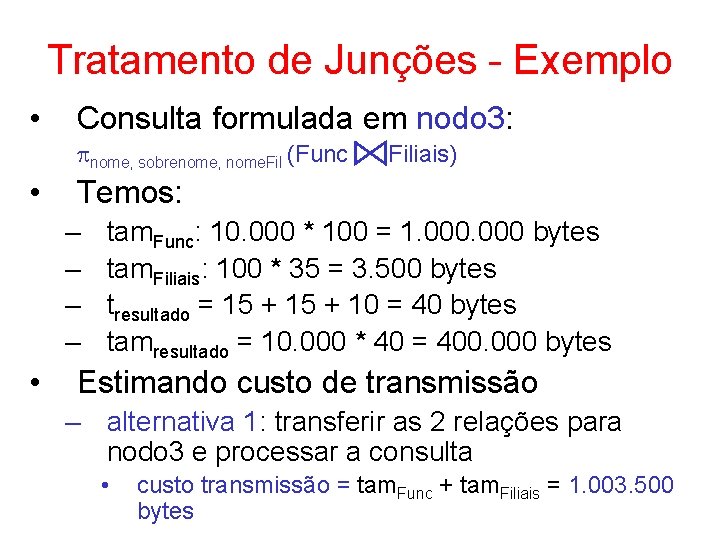 Tratamento de Junções - Exemplo • Consulta formulada em nodo 3: nome, sobrenome, nome.