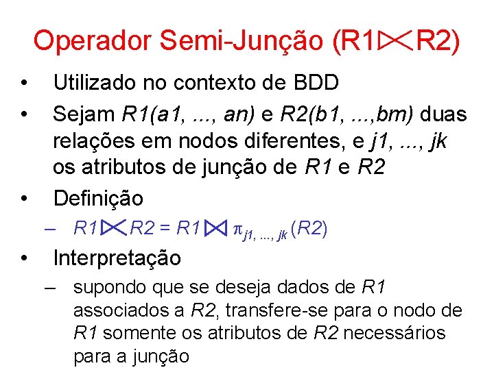 Operador Semi-Junção (R 1 • • • Utilizado no contexto de BDD Sejam R