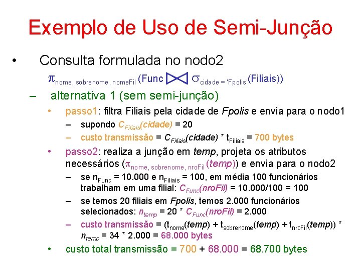 Exemplo de Uso de Semi-Junção • Consulta formulada no nodo 2 nome, sobrenome, nome.