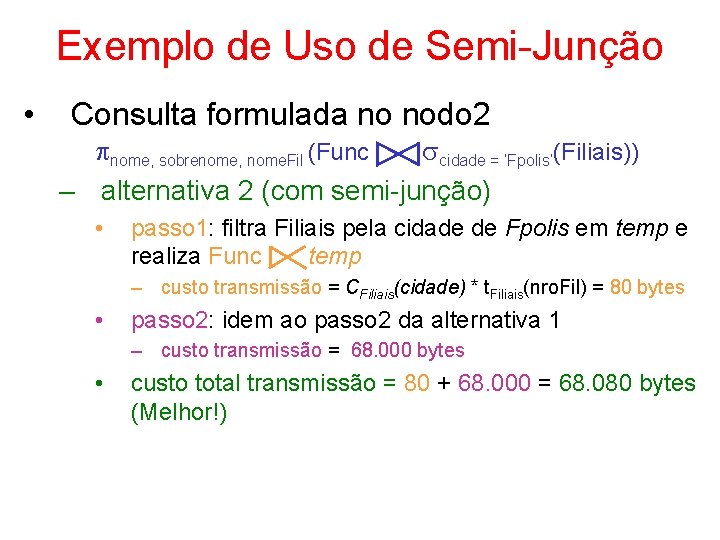 Exemplo de Uso de Semi-Junção • Consulta formulada no nodo 2 nome, sobrenome, nome.