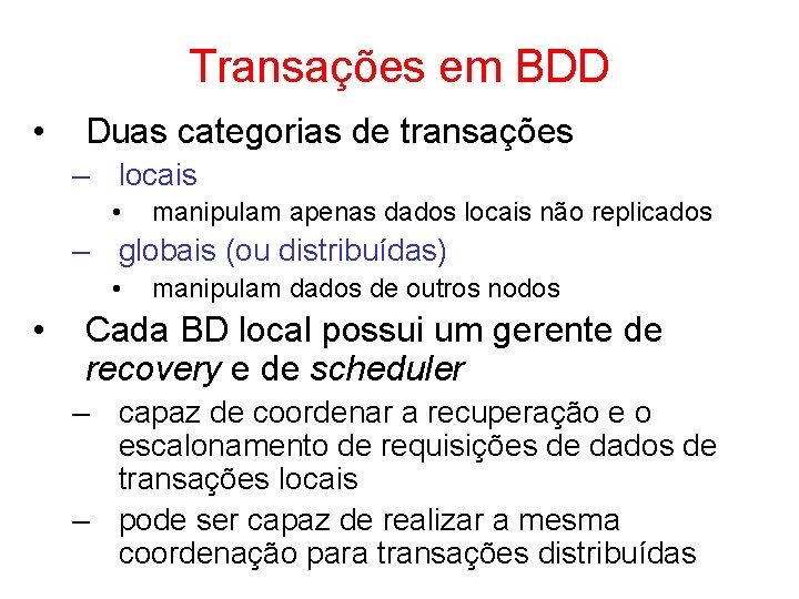 Transações em BDD • Duas categorias de transações – locais • manipulam apenas dados