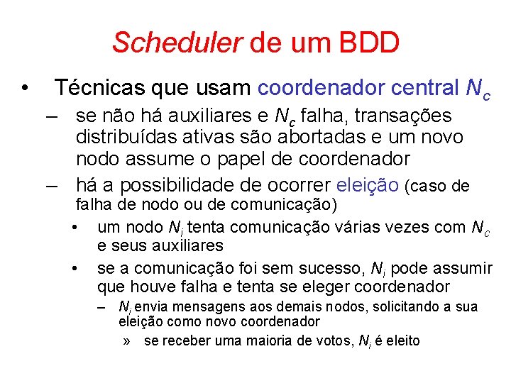 Scheduler de um BDD • Técnicas que usam coordenador central Nc – se não