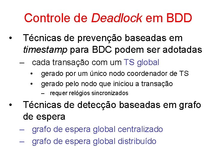 Controle de Deadlock em BDD • Técnicas de prevenção baseadas em timestamp para BDC