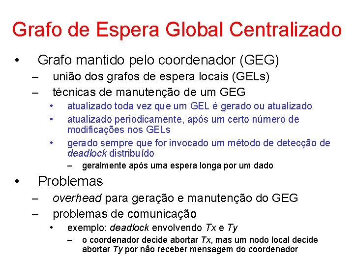 Grafo de Espera Global Centralizado • Grafo mantido pelo coordenador (GEG) – – união