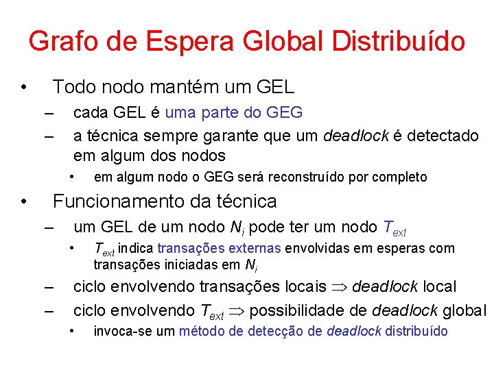 Grafo de Espera Global Distribuído • Todo nodo mantém um GEL – – cada