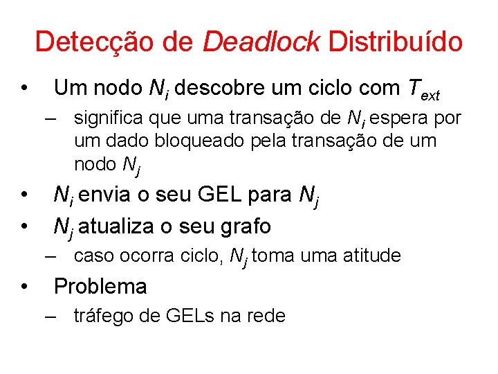 Detecção de Deadlock Distribuído • Um nodo Ni descobre um ciclo com Text –