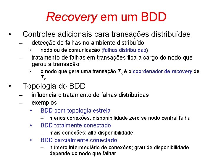 Recovery em um BDD • Controles adicionais para transações distribuídas – detecção de falhas