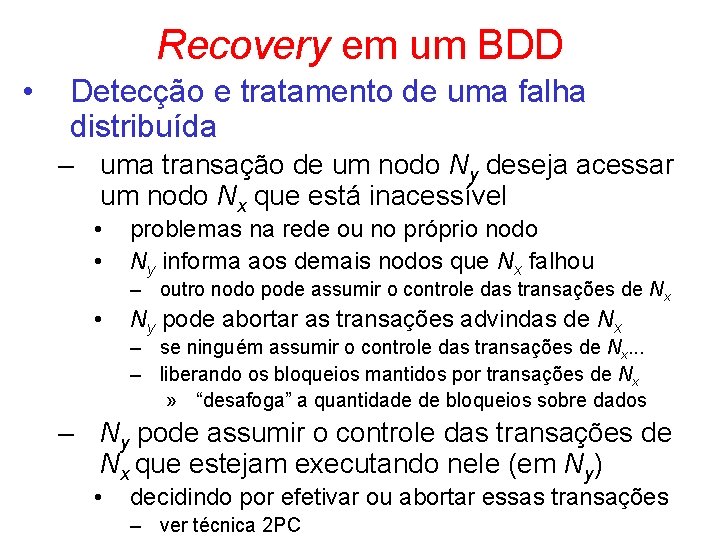 Recovery em um BDD • Detecção e tratamento de uma falha distribuída – uma