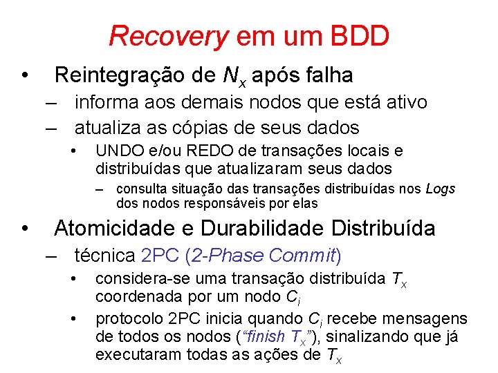 Recovery em um BDD • Reintegração de Nx após falha – informa aos demais
