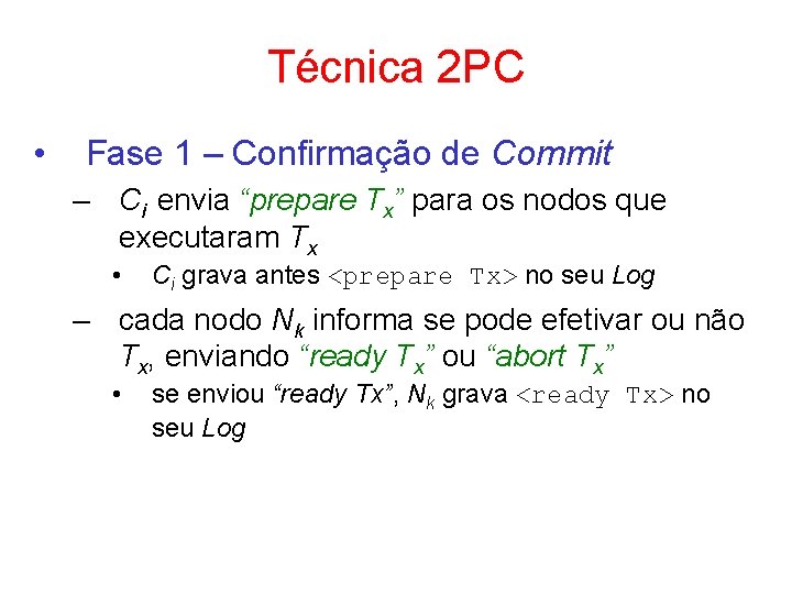 Técnica 2 PC • Fase 1 – Confirmação de Commit – Ci envia “prepare