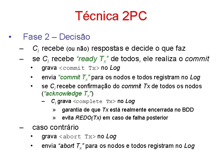 Técnica 2 PC • Fase 2 – Decisão – – Ci recebe (ou não)