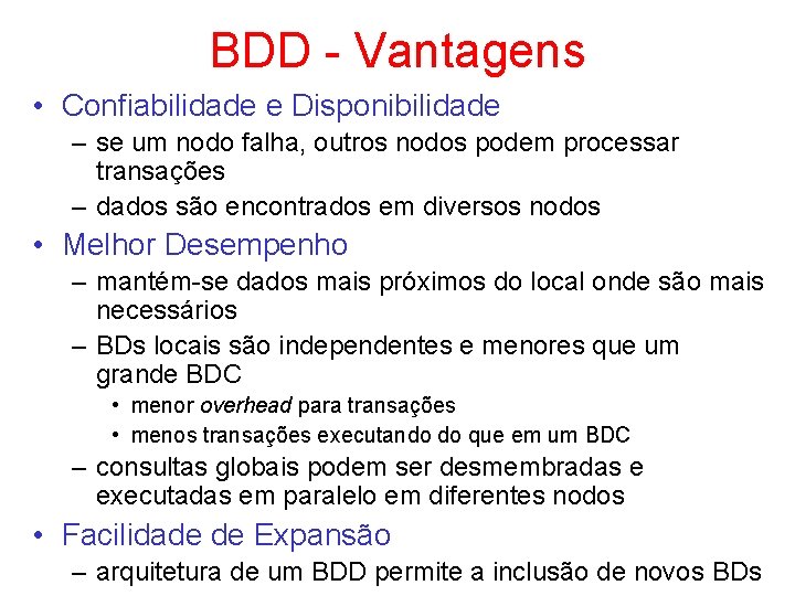 BDD - Vantagens • Confiabilidade e Disponibilidade – se um nodo falha, outros nodos