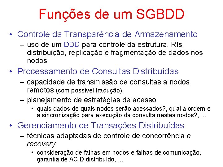 Funções de um SGBDD • Controle da Transparência de Armazenamento – uso de um