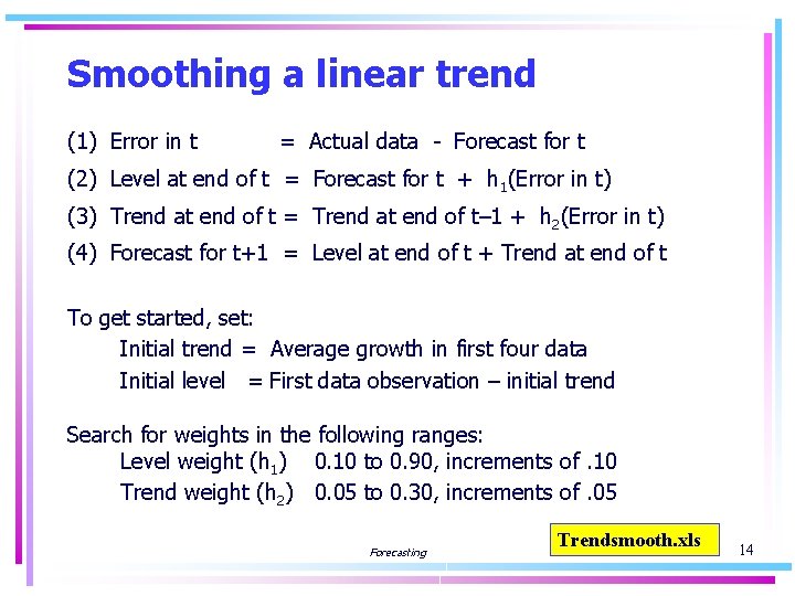 Smoothing a linear trend (1) Error in t = Actual data - Forecast for
