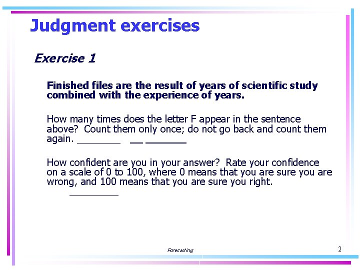 Judgment exercises Exercise 1 Finished files are the result of years of scientific study
